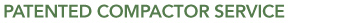 PATENTED COMPACTOR SERVICE